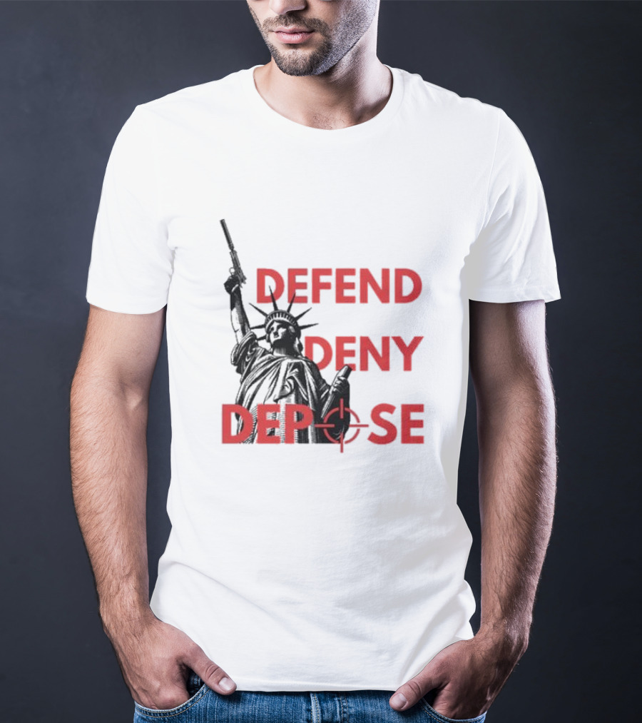 Defend Deny Depose Statue Of Liberty Gun Image T-Shirt
