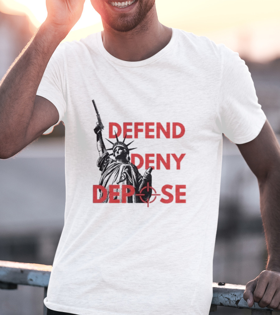 Defend Deny Depose Statue Of Liberty Gun Image T-Shirt