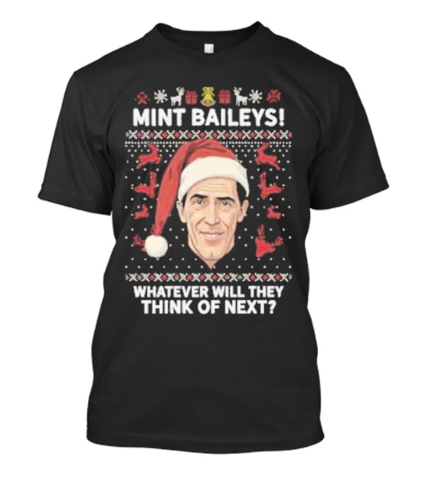 Mint Baileys Whatever Will They Think Of Next Santa Hat Ugly Christmas T-Shirt