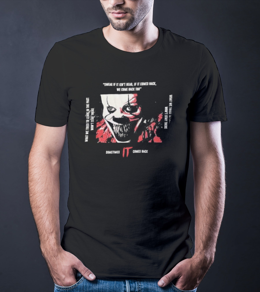 Swear If It Isn't Dead Sometimes IT Comes Back T-Shirt