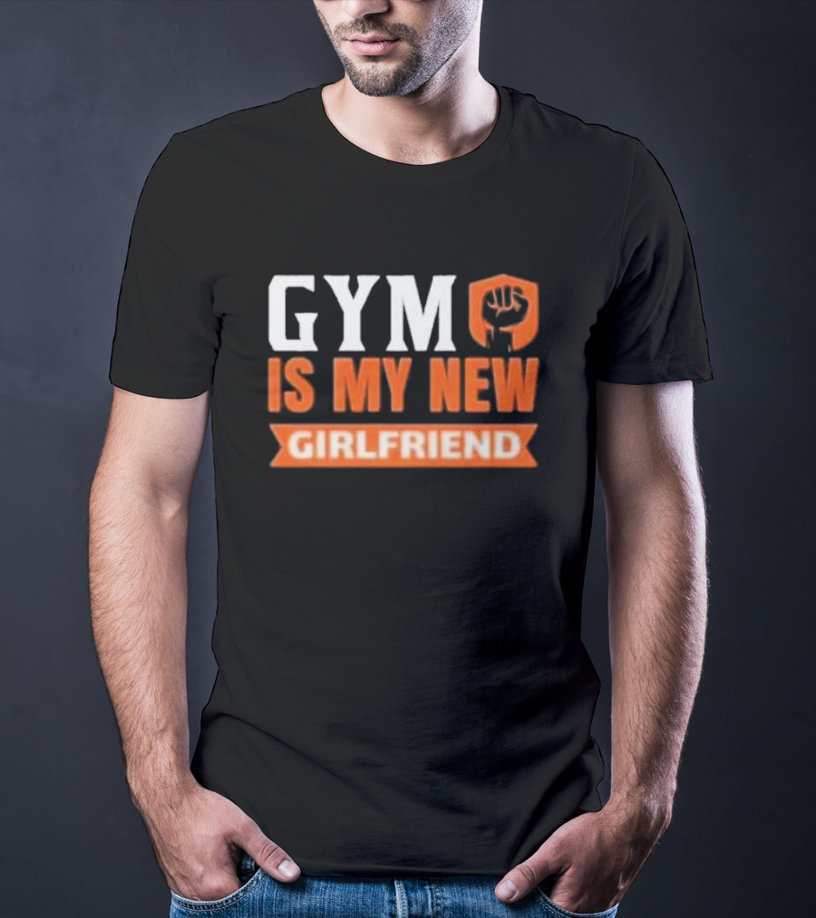 GYM Is My New Girlfriend Bold Motivational Fitness T-Shirt