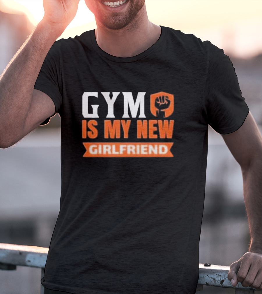 GYM Is My New Girlfriend Bold Motivational Fitness T-Shirt