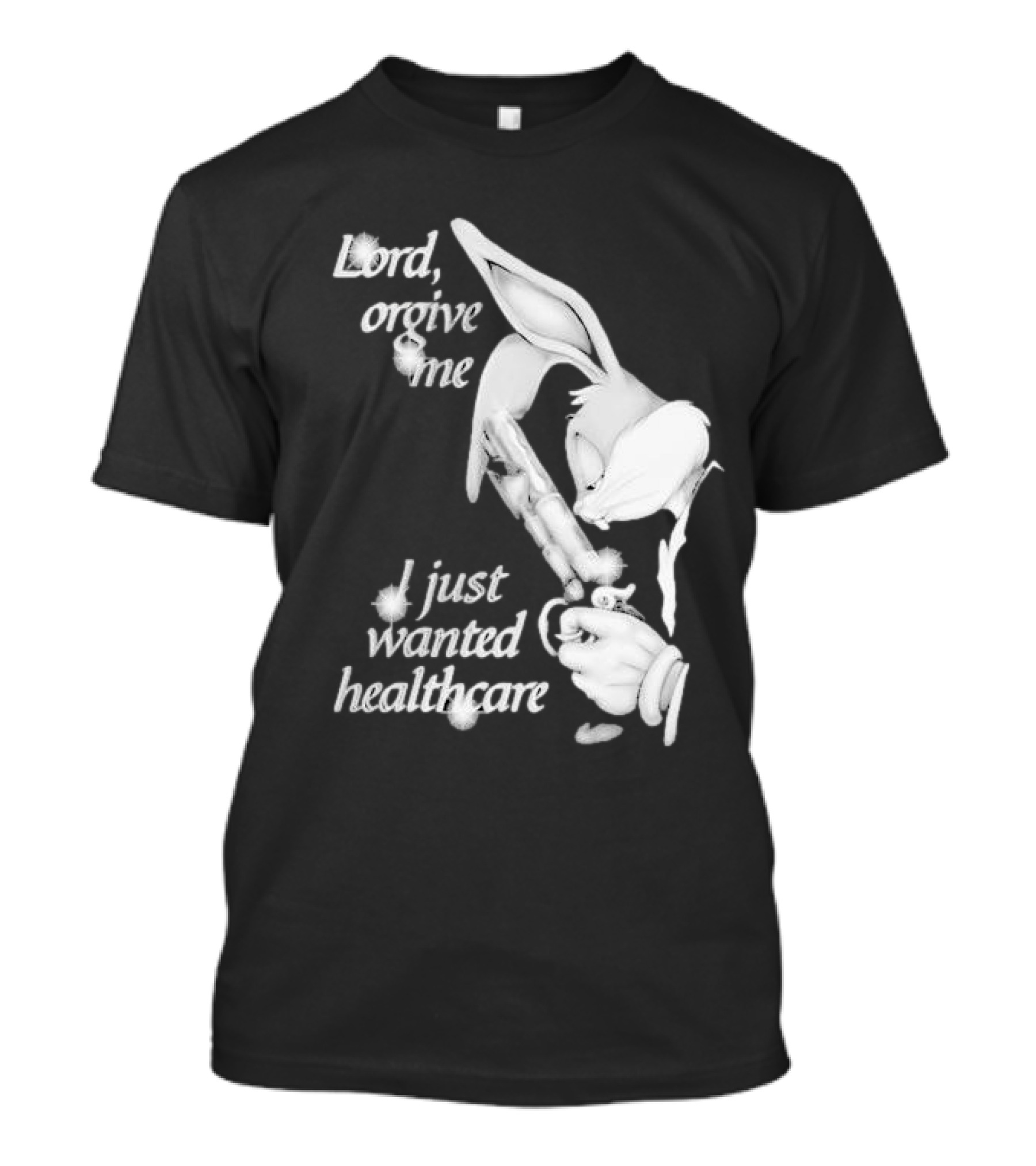 Lord Forgive Me I Just Wanted Healthcare Bugs Bunny Gun T-Shirt