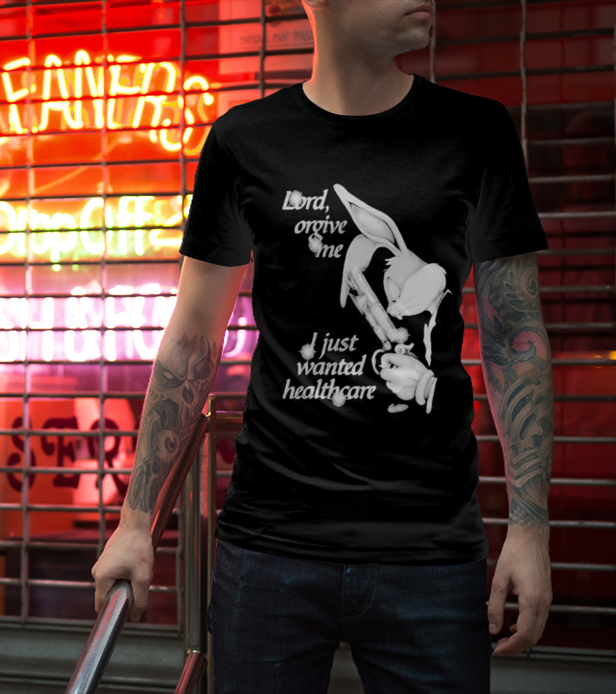 Lord Forgive Me I Just Wanted Healthcare Bugs Bunny Gun T-Shirt