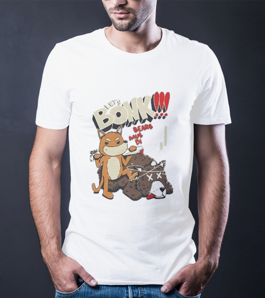 LET’S BONK ALL BEARS MUST DIE T-Shirt
