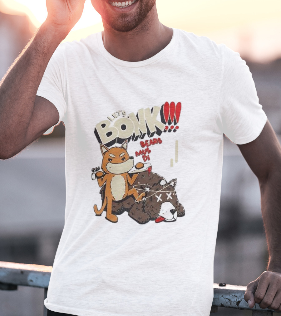 LET’S BONK ALL BEARS MUST DIE T-Shirt