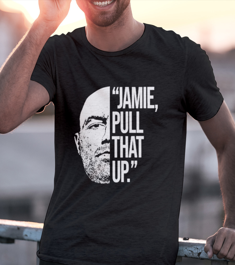 Jamie Pull That Up Joe Rogan Half Face T-Shirt