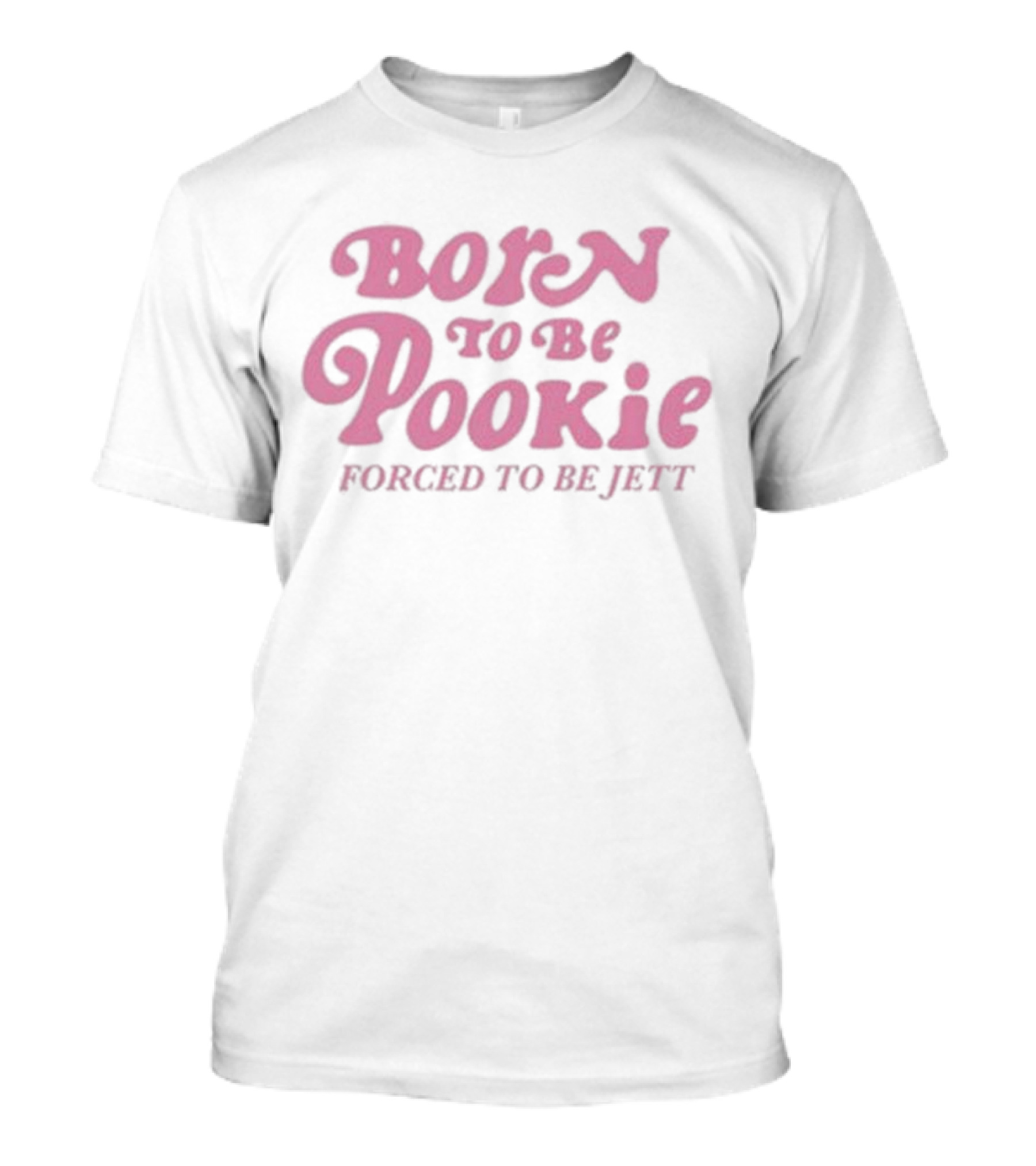Born To Be Pookie Forced To Be Jett Vintage Typography T-Shirt