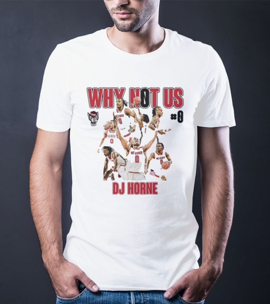 Why Not Us NC State Basketball Dj Horne #0 T-Shirt