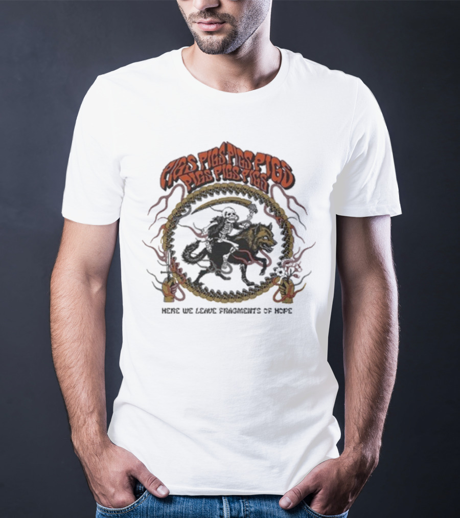 Pigsx7 Riding Skeleton And Wolf With Here We Leave Fragments Of Hope Text T-Shirt
