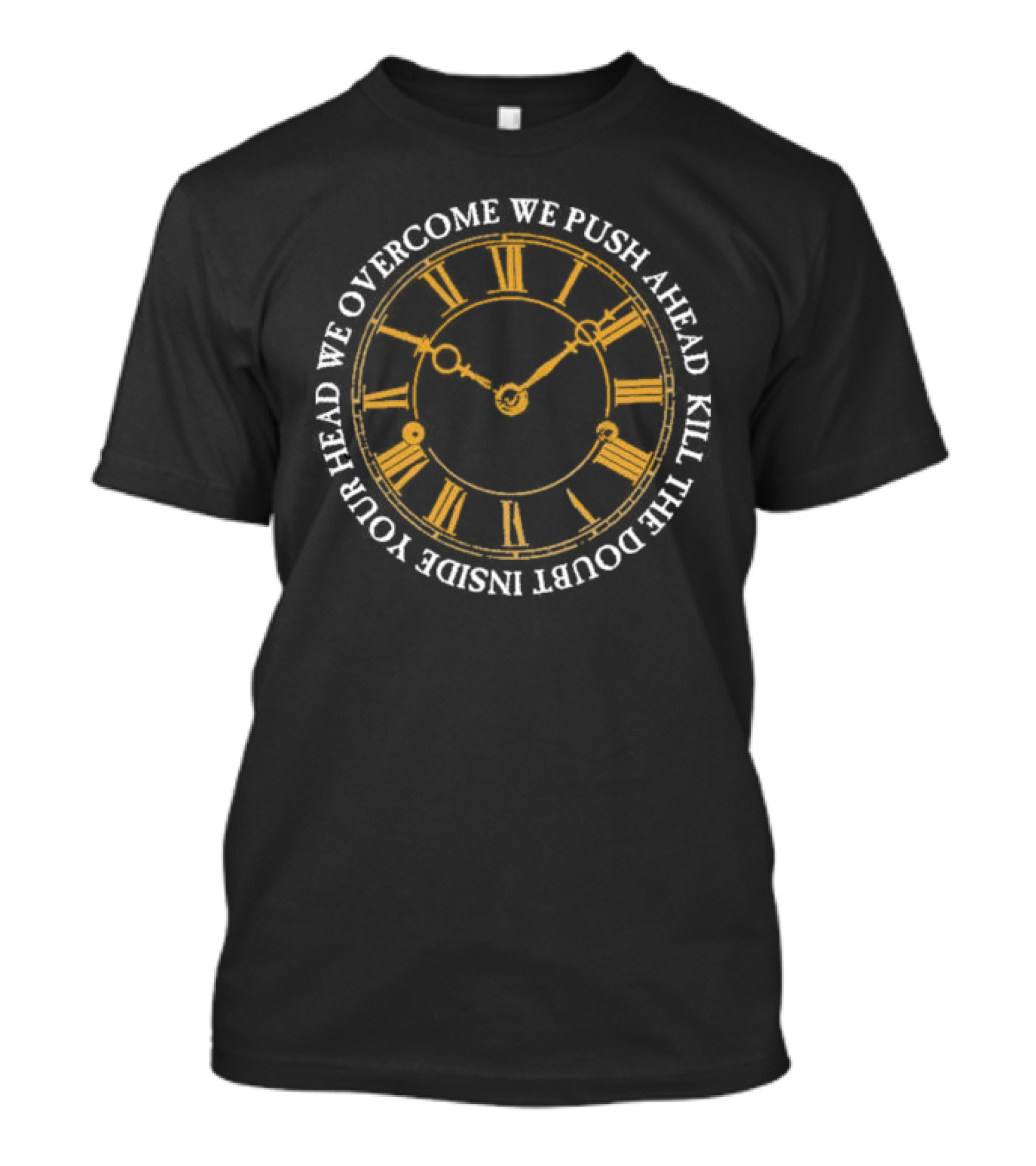 Modern Life Is War First And Ellen Overcome We Push Ahead Kill The Doubt Inside Your Head Roman Numeral Clock T-Shirt