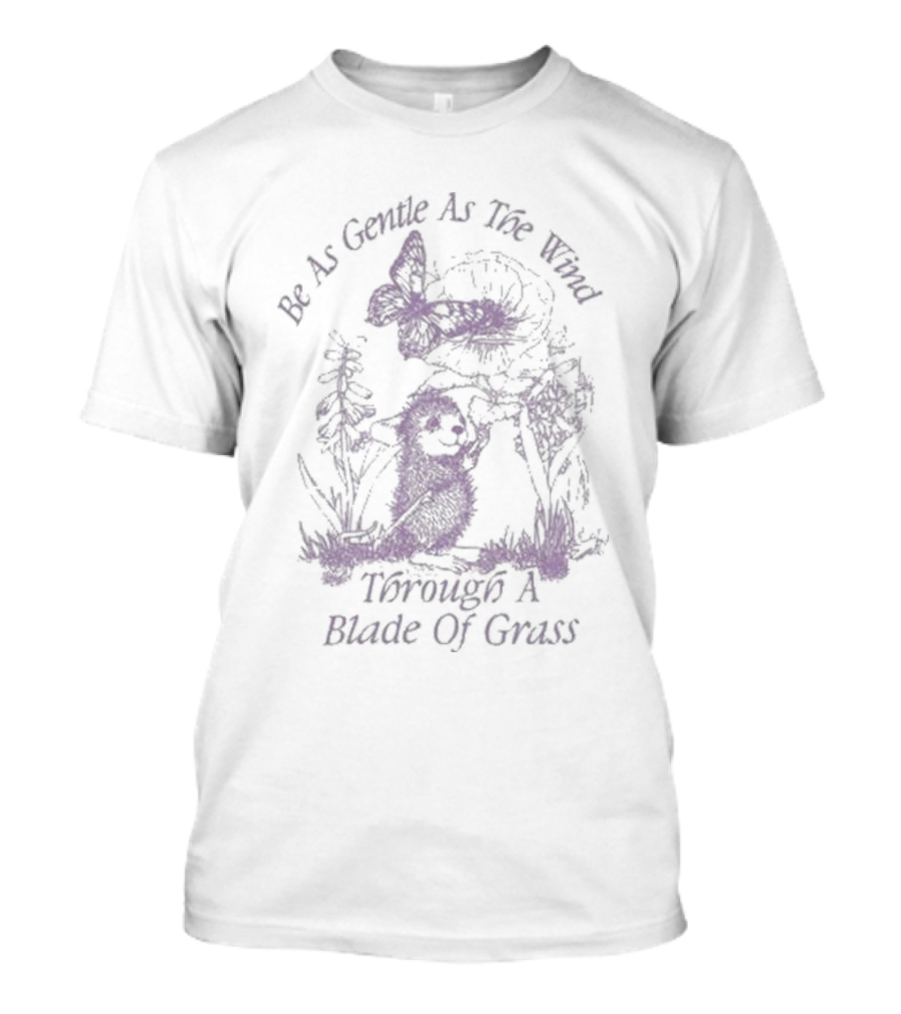 Be As Gentle As The Wind Through A Blade Of Grass With Butterfly And Hedgehog In Nature Scene T-Shirt
