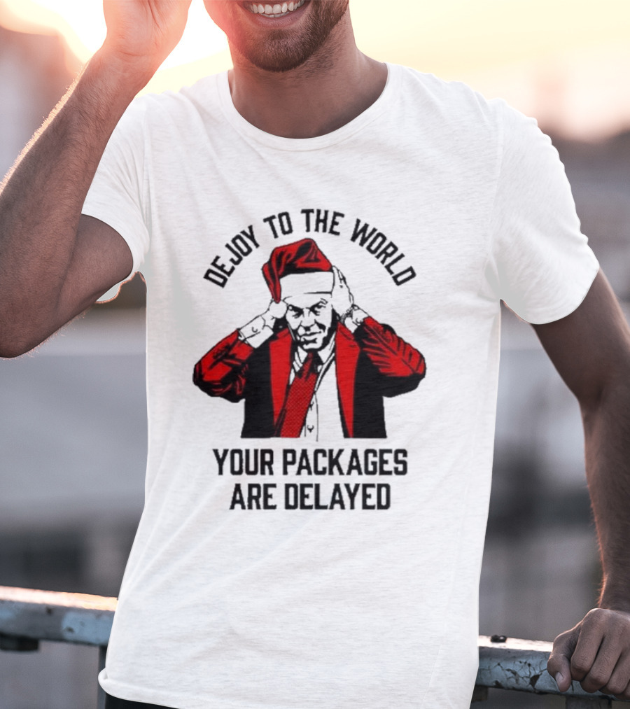 Dejoy To The World Your Packages Are Delayed Santa Claus Stressful Holiday Delivery T-Shirt