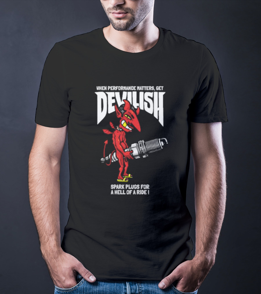 When Performance Matters Get Devilish Spark Plugs For A Hell Of A Ride Devil Character Holding Spark Plug T-Shirt
