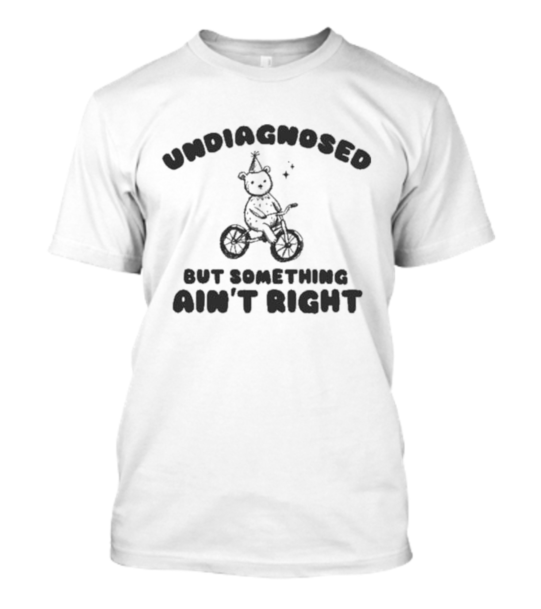 Undiagnosed But Something Ain't Right Bear On Bicycle With Party Hat T-Shirt