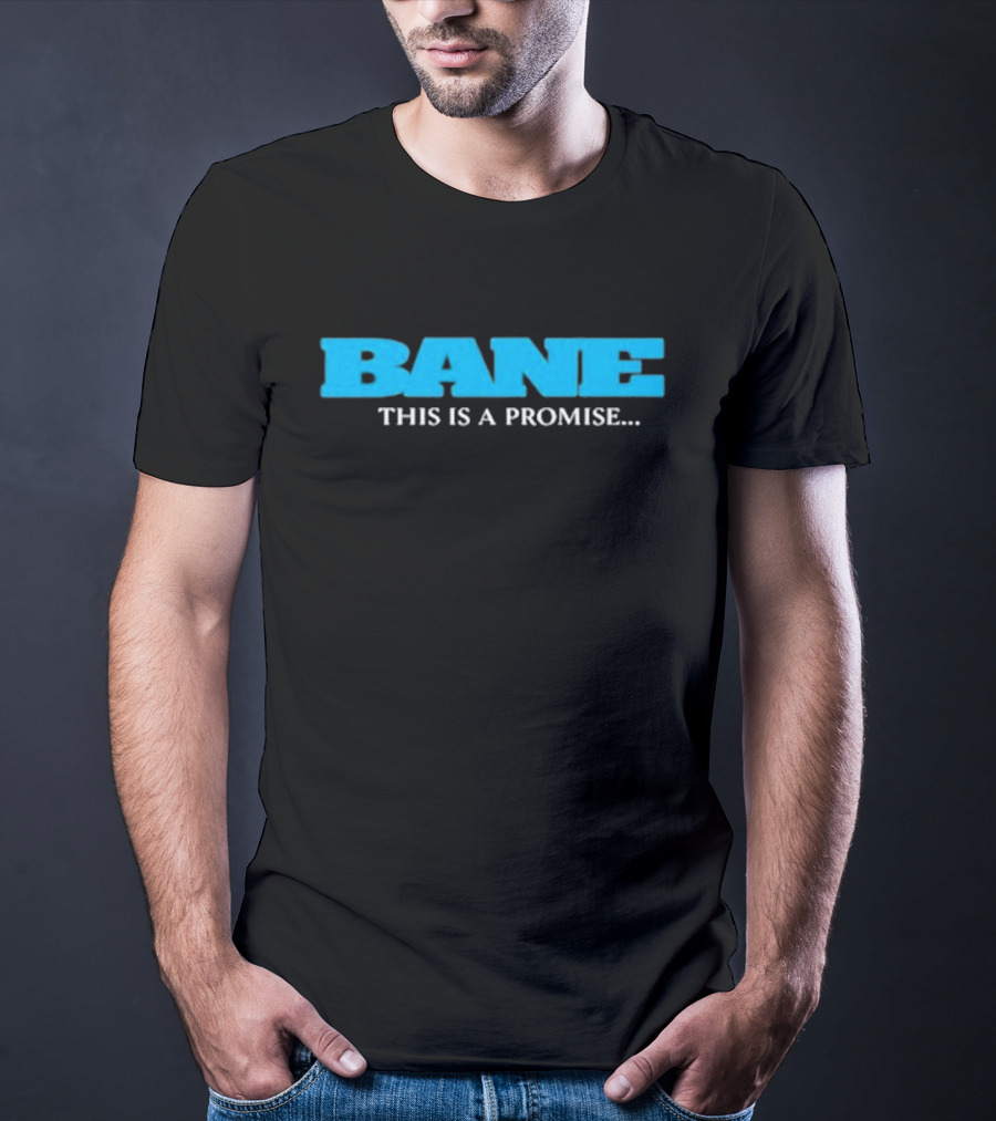 Bane Promise I Will Come Back For You This Is A Promise T-Shirt