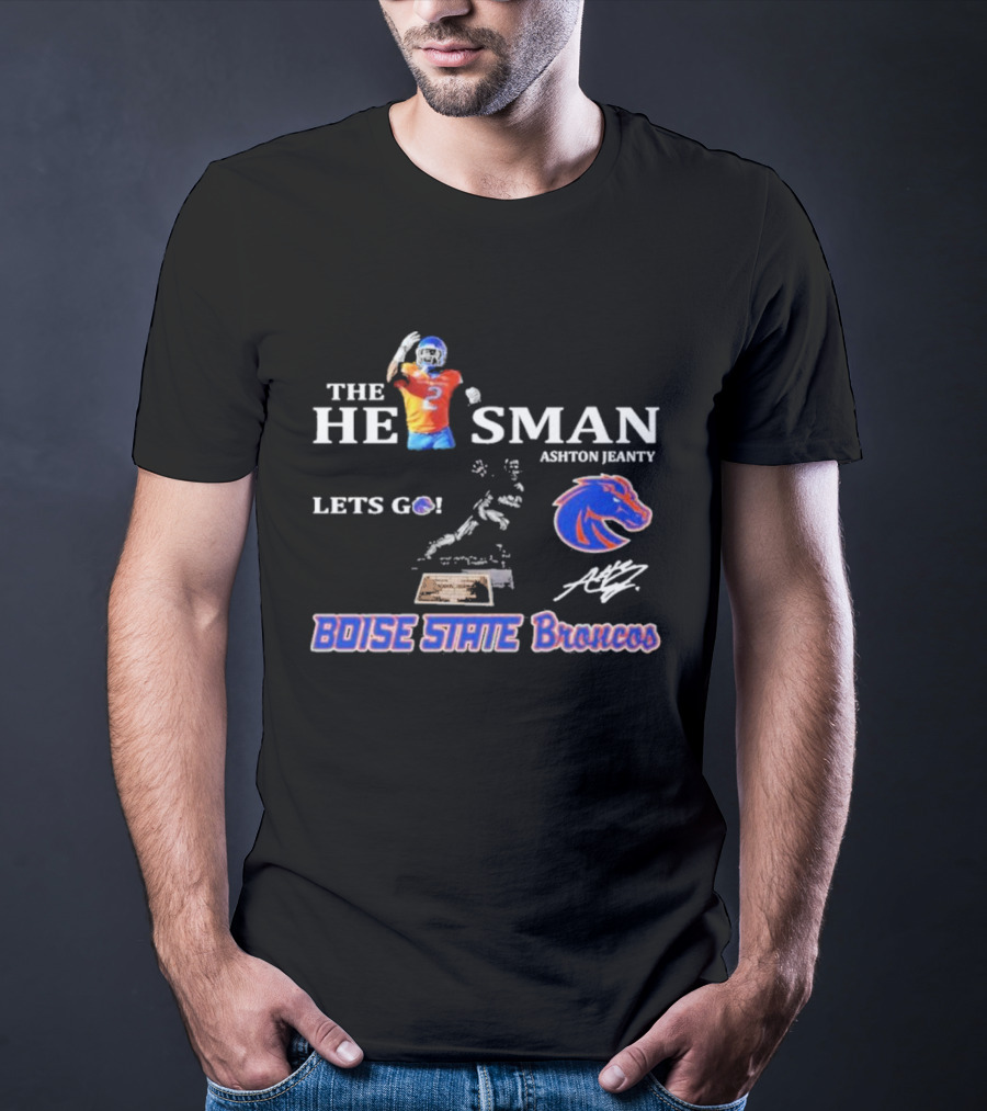 Boise State Broncos The He1sman Ashton Jeanty Let's Go T-Shirt