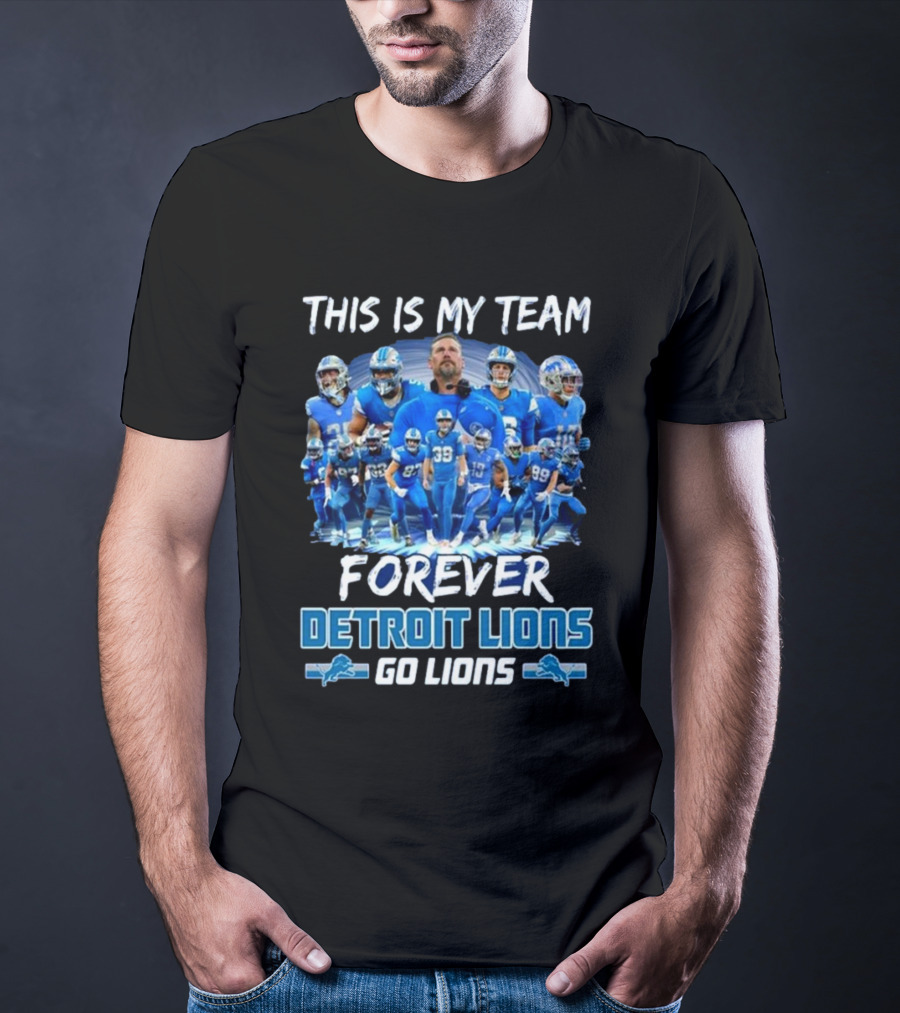 Detroit Lions This Is My Team Forever Go Lions T-Shirt