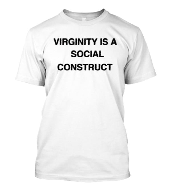 Virginity Is A Social Construct T-Shirt
