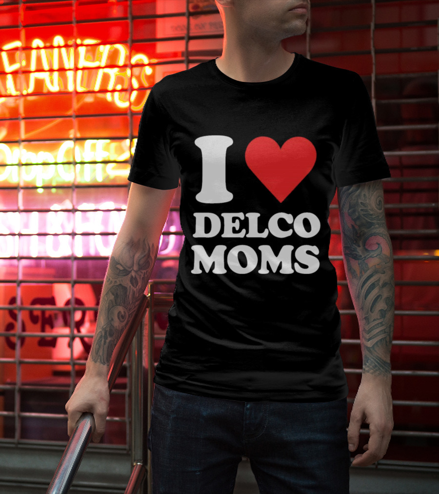 I Heart Delco Moms T-Shirt