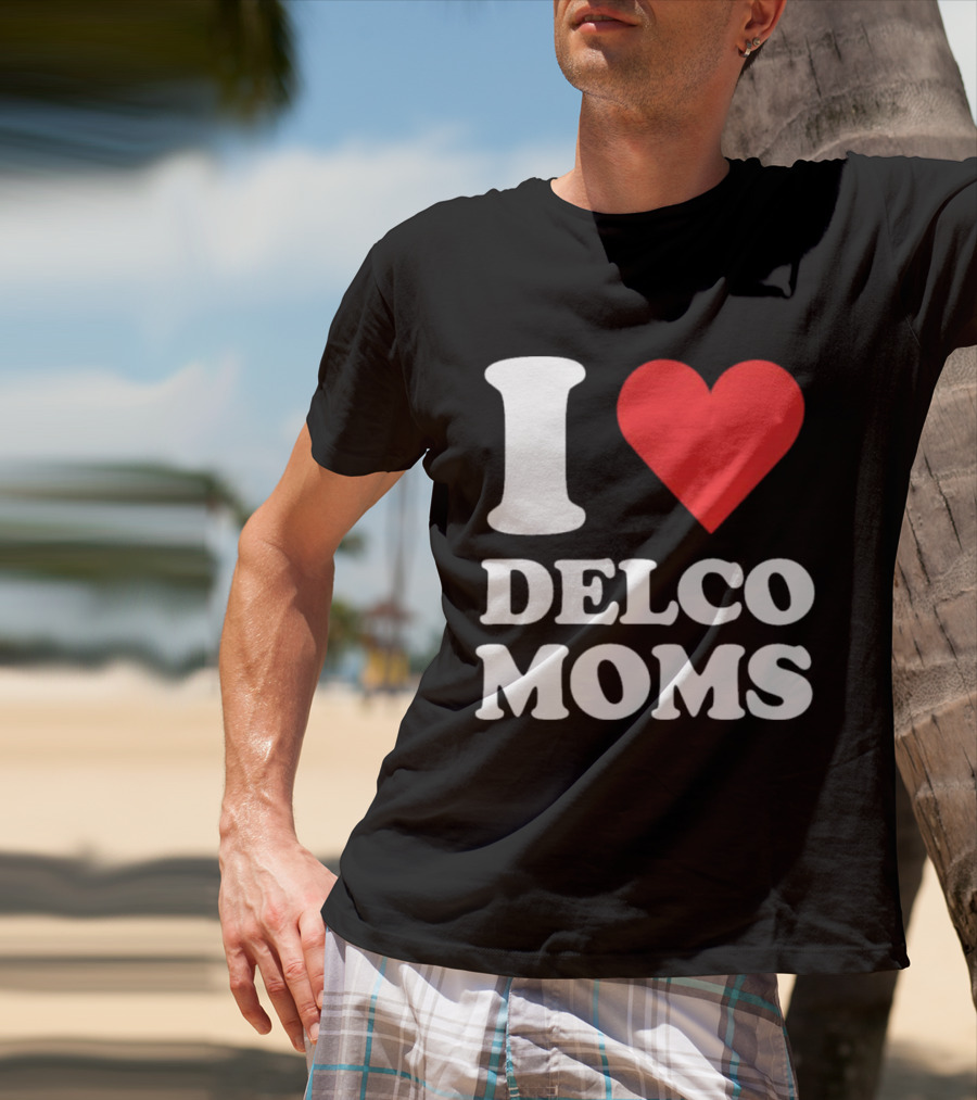 I Heart Delco Moms T-Shirt