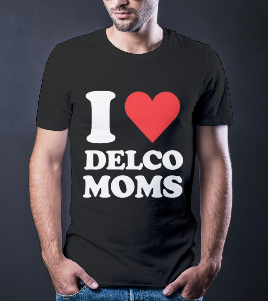 I Heart Delco Moms T-Shirt