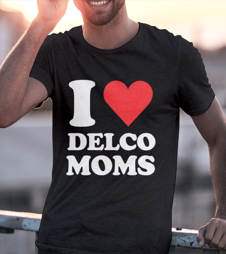I Heart Delco Moms T-Shirt