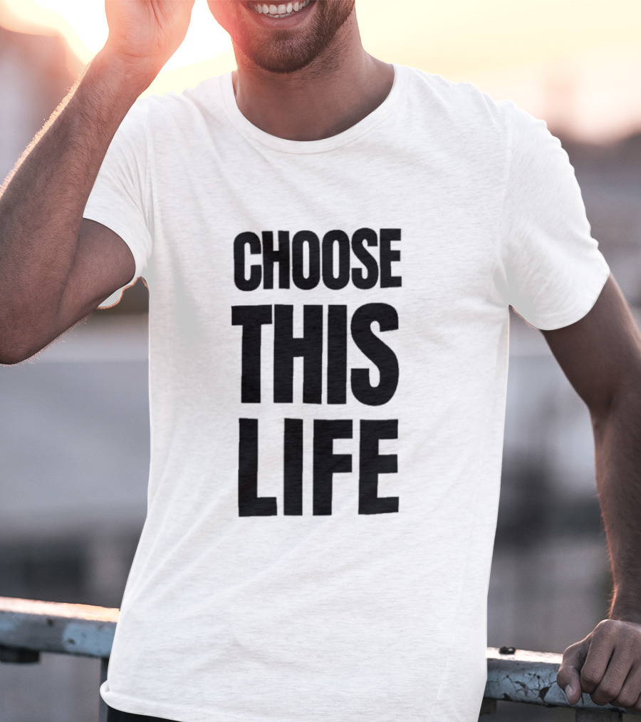 Choose This Life Empowering T-Shirt