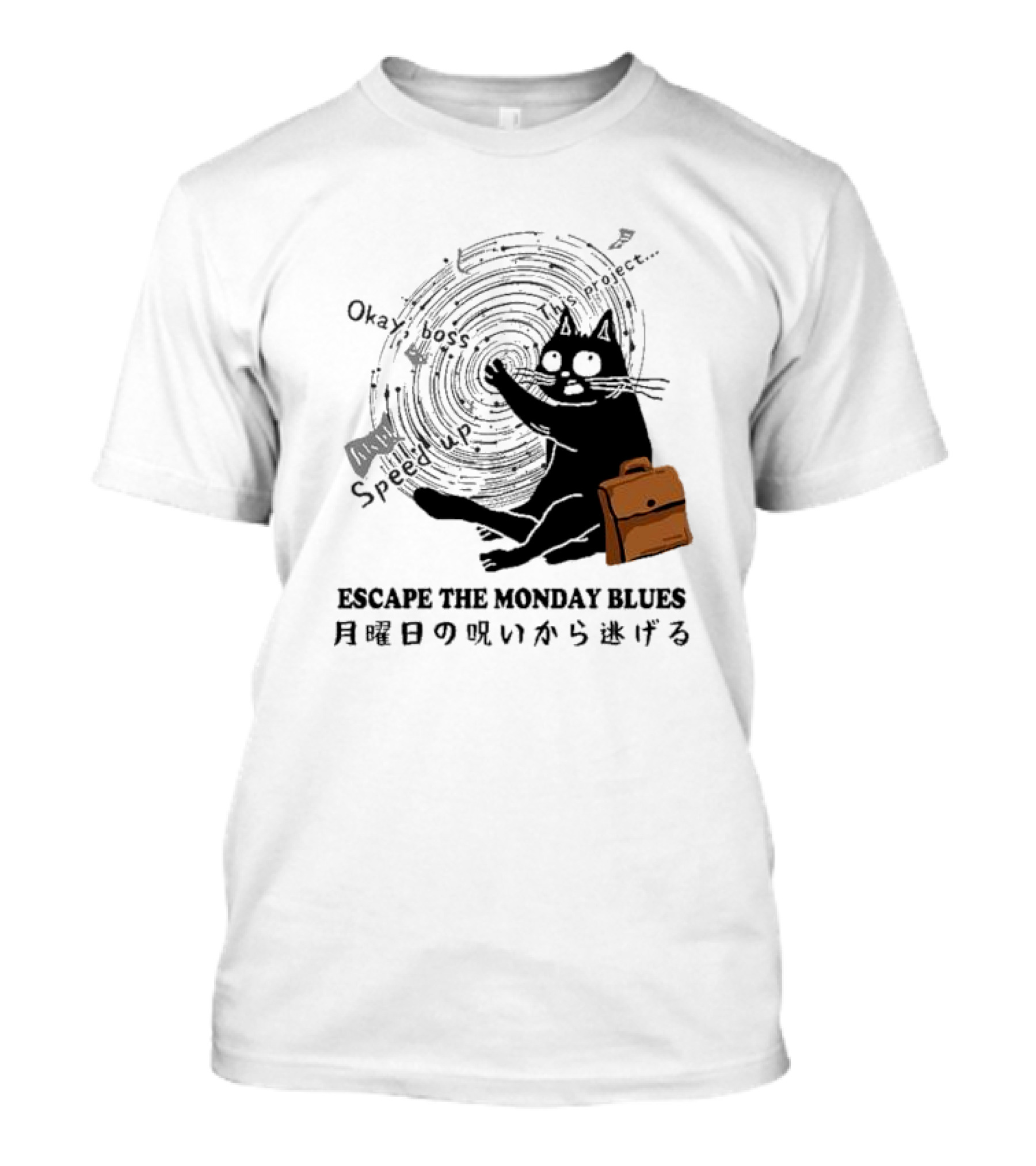 Okay Boss Speed Up This Project Escape The Monday Blues Cat With Japanese Text And Spiral T-Shirt