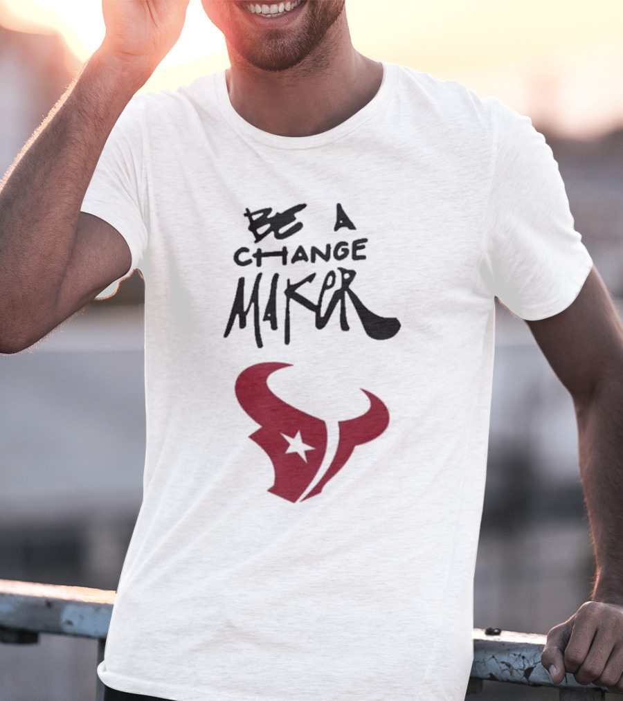 Texans Be A Change Maker Inspire Change NFL T-Shirt