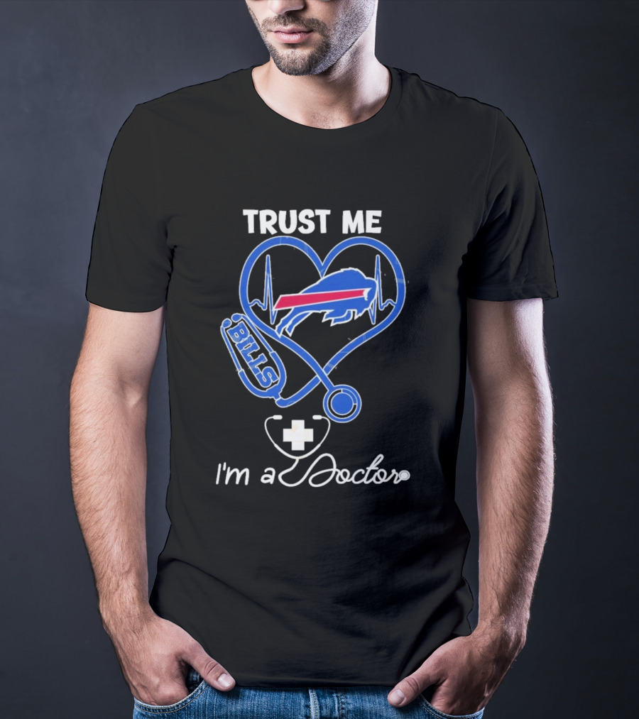 Trust Me Buffalo Bills I'm A Doctor Stethoscope Heart T-Shirt