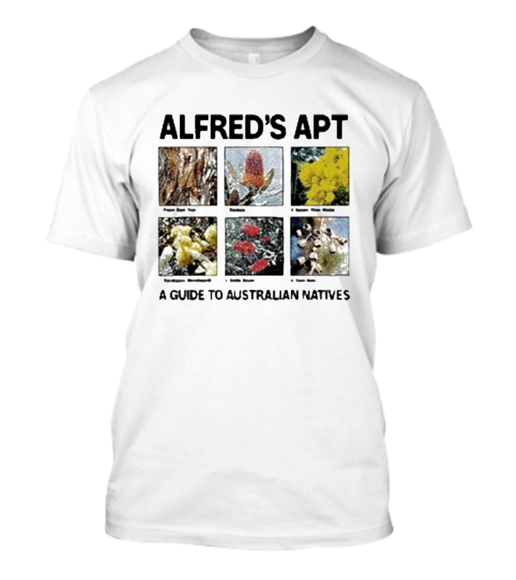 Alfred's Apt Pigeon Gum To Native Wattle Guide Australian Banksias And Waratah T-Shirt