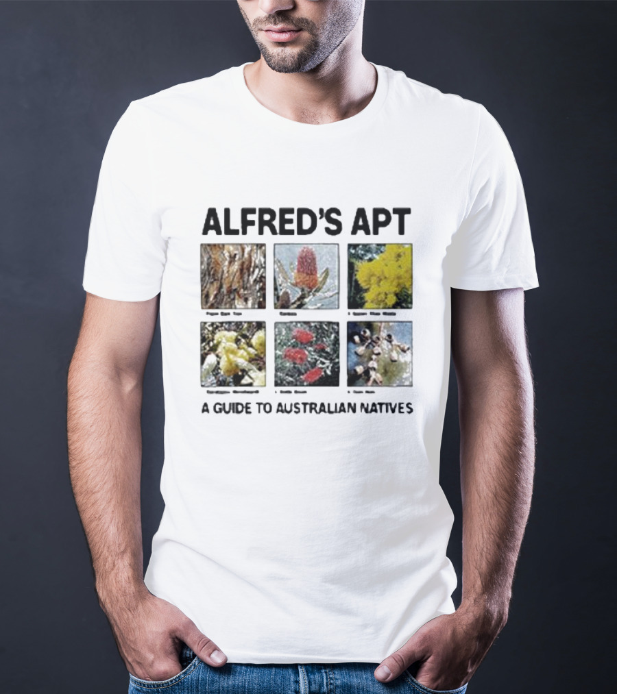 Alfred's Apt Pigeon Gum To Native Wattle Guide Australian Banksias And Waratah T-Shirt