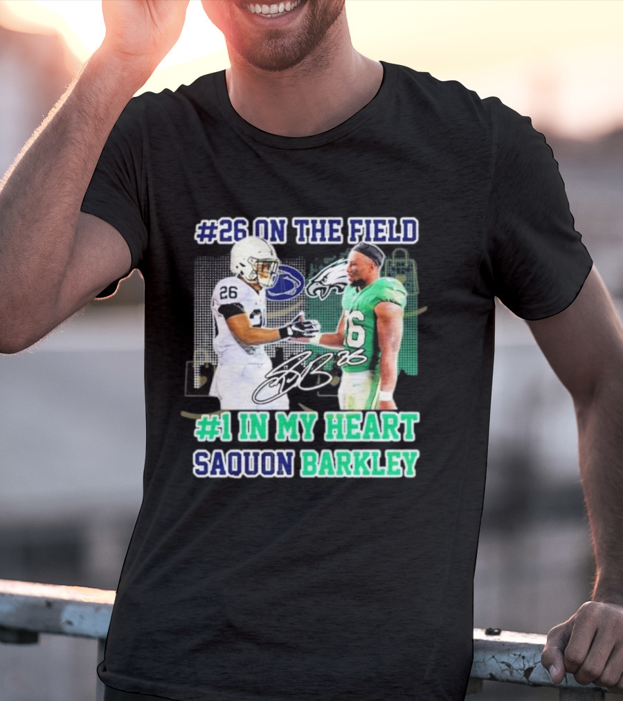 26 On The Field #1 In My Heart Saquon Barkley Penn State Nittany Lions X Philadelphia Eagles T-Shirt