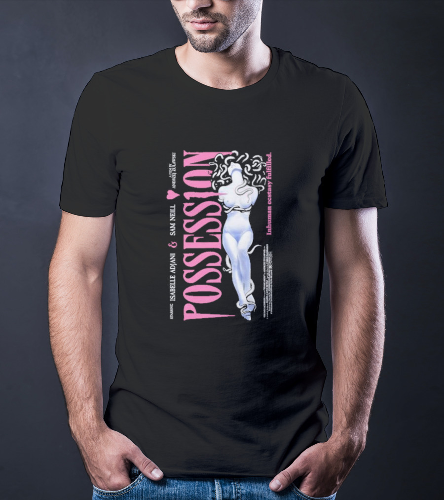 Possession Starring Isabelle Adjani And Sam Neill Inhuman Ecstasy Fulfilled T-Shirt