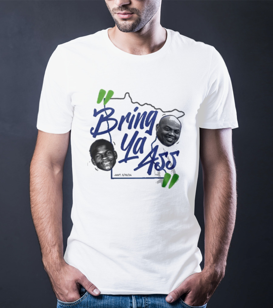 Bring Ya Ass Minnesota Timberwolves Basketball Ant 5/19/24 T-Shirt