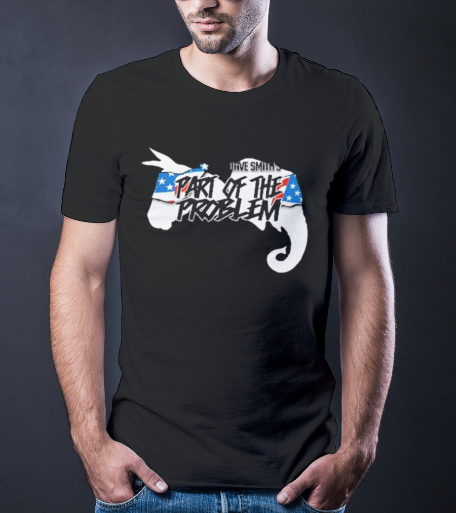Dave Smith's Part Of The Problem Patriotic Elephant Donkey T-Shirt