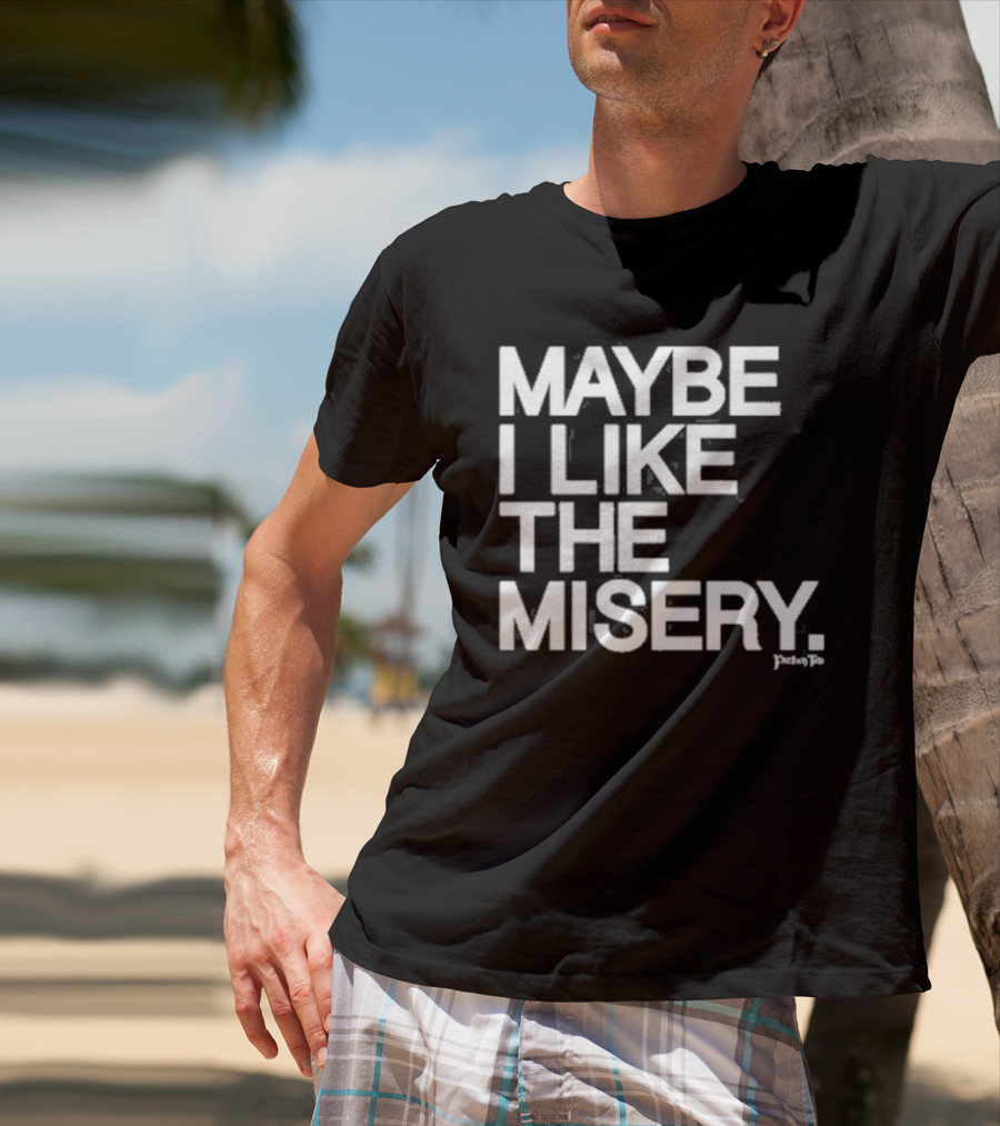 Maybe I Like The Misery Brian O’connell Peaky Fo T-Shirt