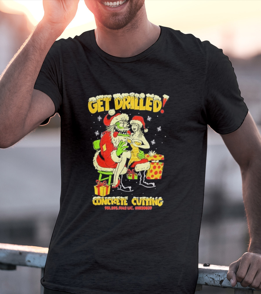 Get Drilled Santa Concrete Cutting Christmas 951-595-9142 LIC. #1020839 T-Shirt