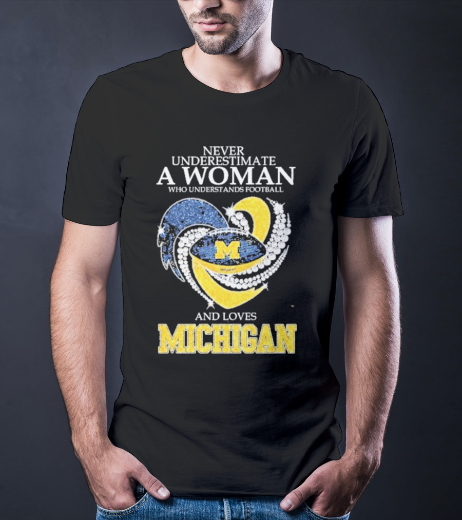 Never Underestimate A Woman Who Understands Football And Loves Michigan Wolverines M T-Shirt