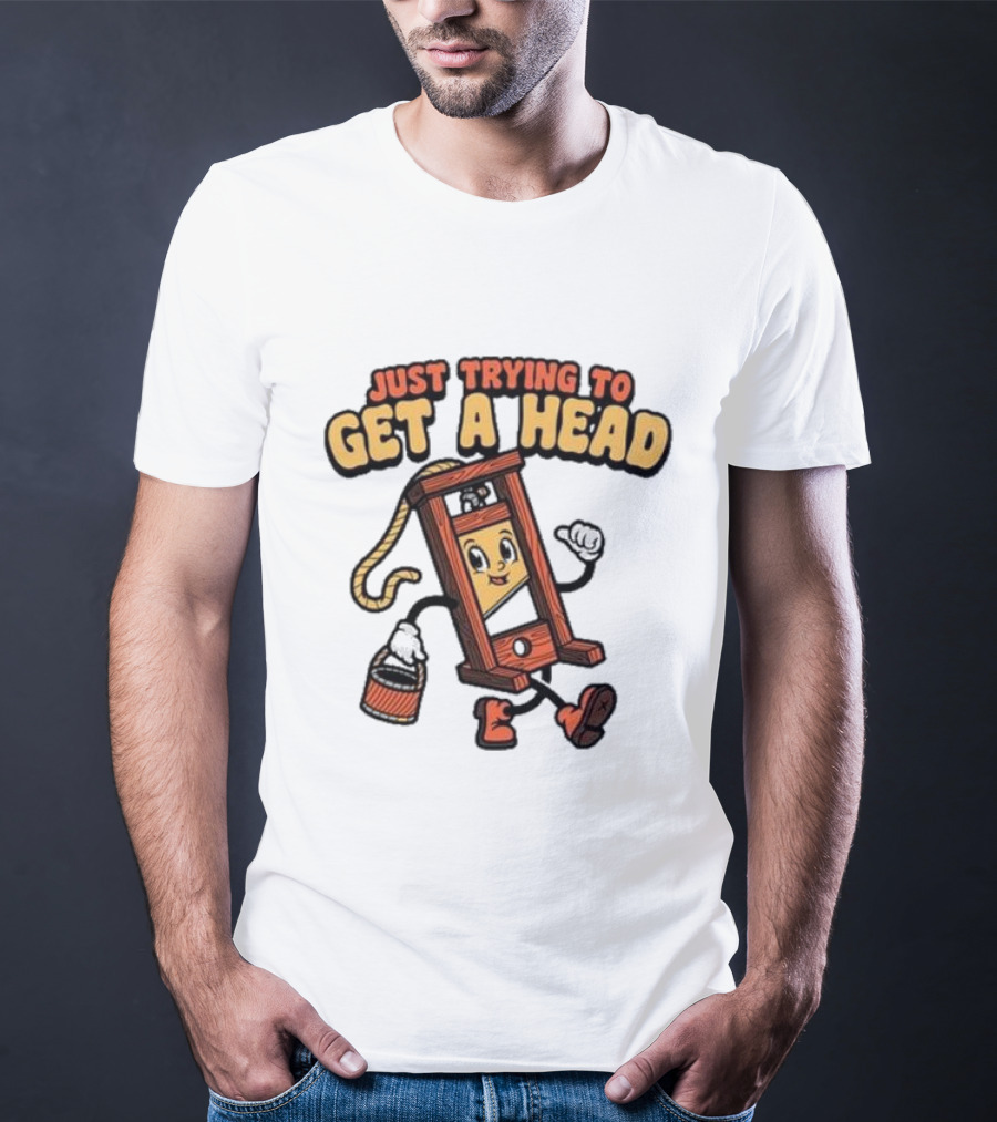 Just Trying To Get A Head Guillotine Cartoon Character Humor T-Shirt