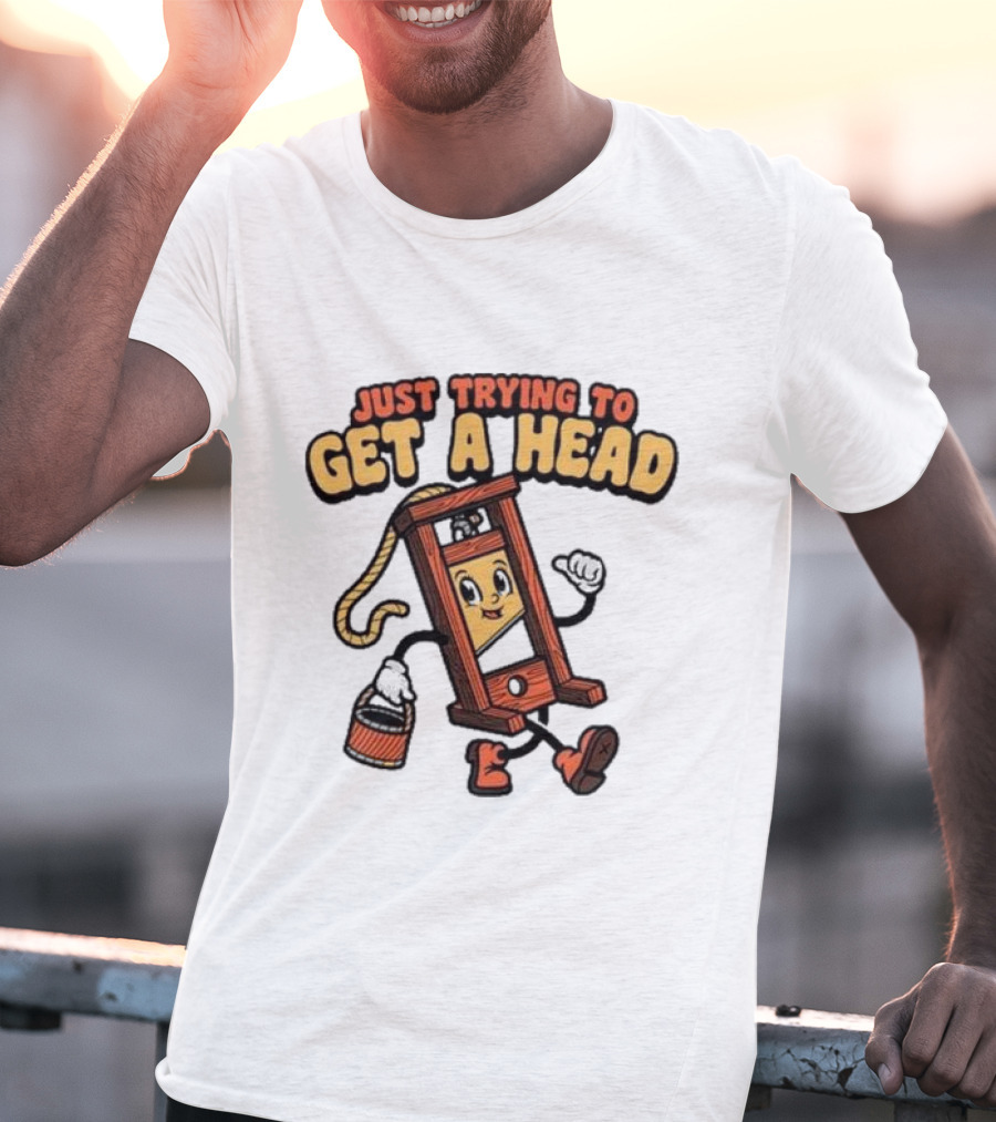 Just Trying To Get A Head Guillotine Cartoon Character Humor T-Shirt