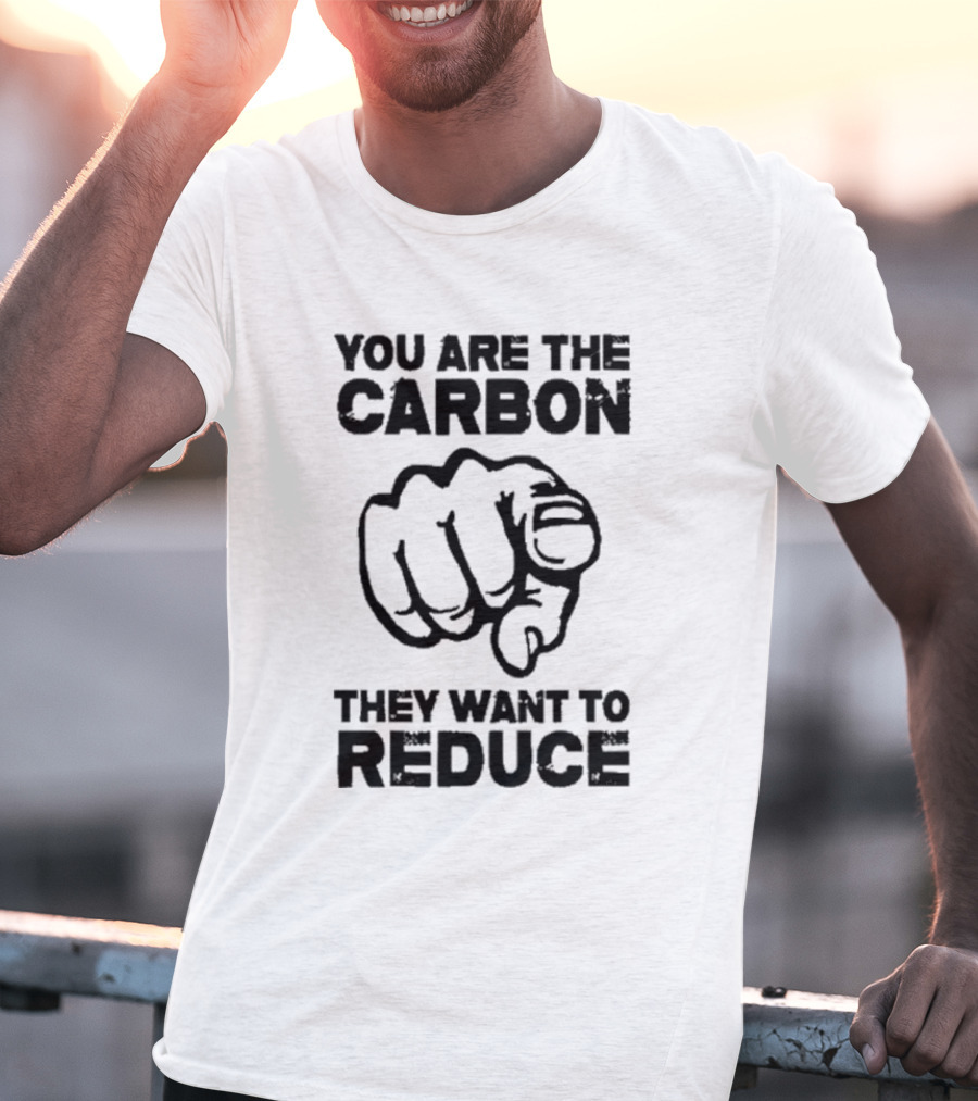 You Are The Carbon They Want To Reduce Pointing Finger Image T-Shirt