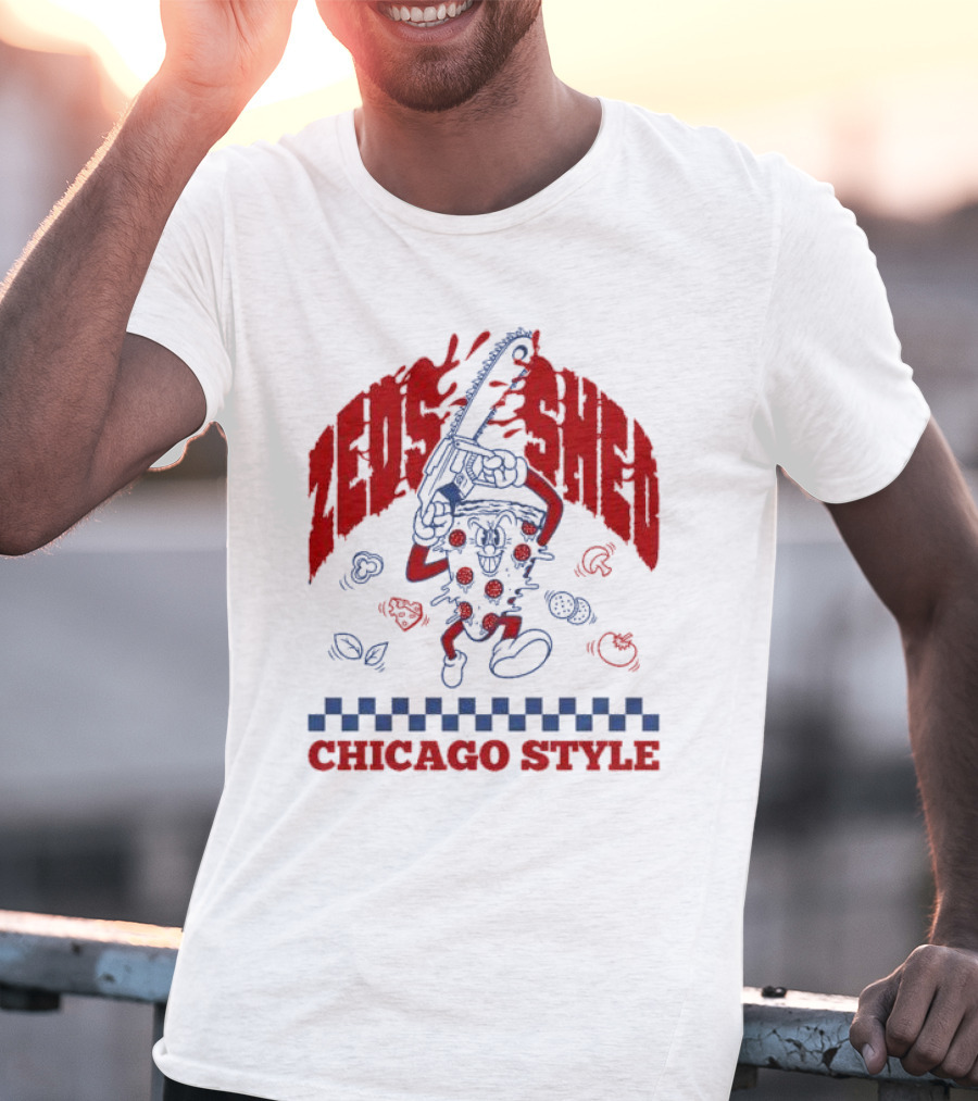Zeds Shed Pizza Chainsaw Chicago T-Shirt