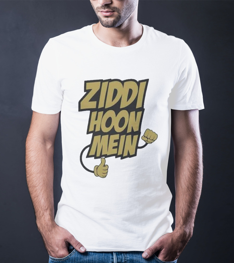 Ziddi Hoon Mein Hindi Quote With Fist And Thumb-Up T-Shirt