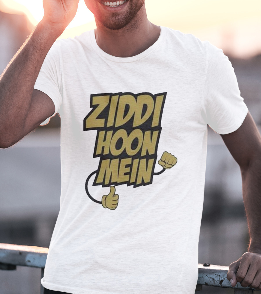 Ziddi Hoon Mein Hindi Quote With Fist And Thumb-Up T-Shirt