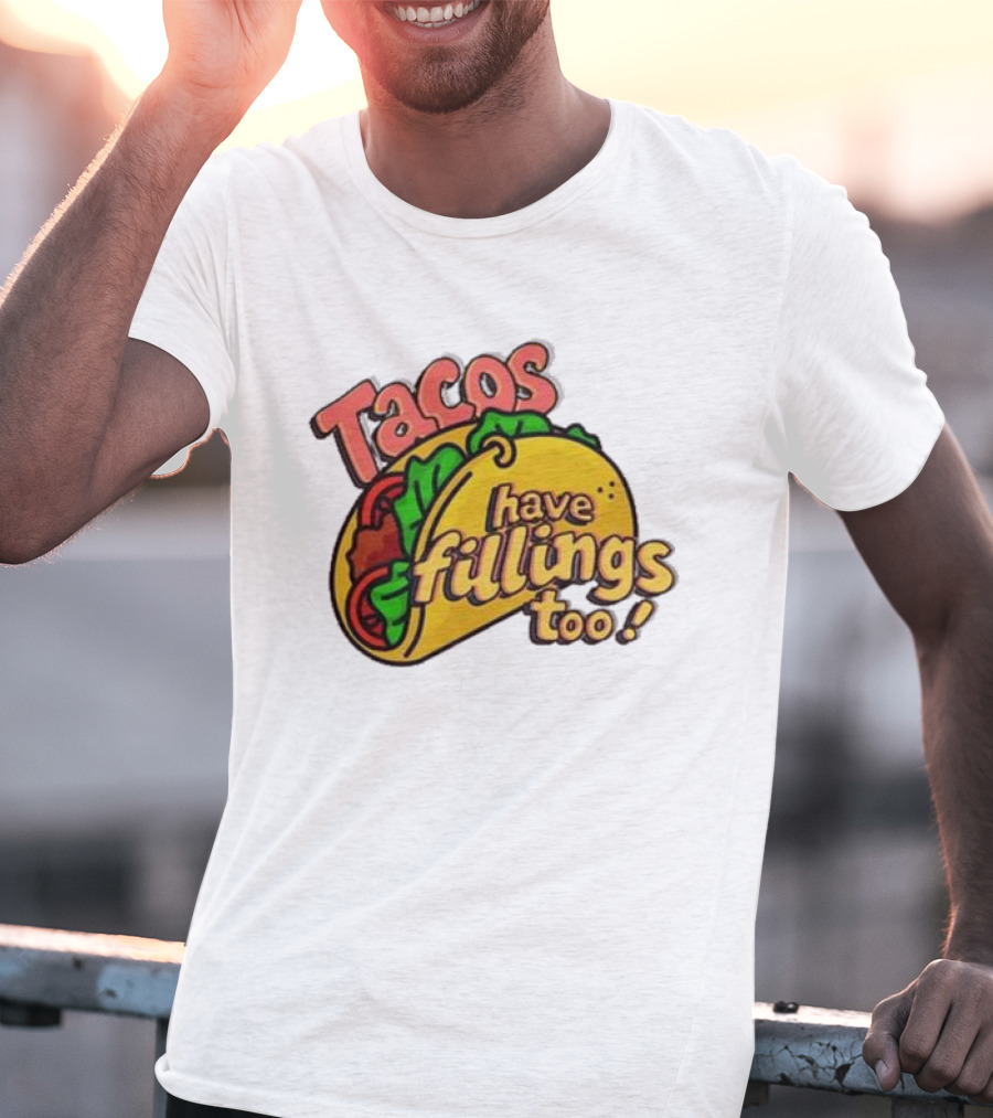 Tacos Have Fillings Too Playful Taco T-Shirt