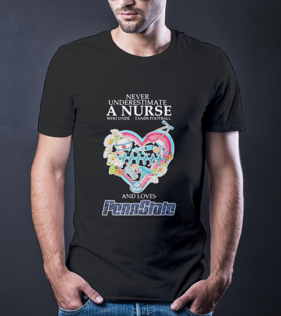 Never Underestimate A Nurse Who Understands Football And Loves Penn State T-Shirt