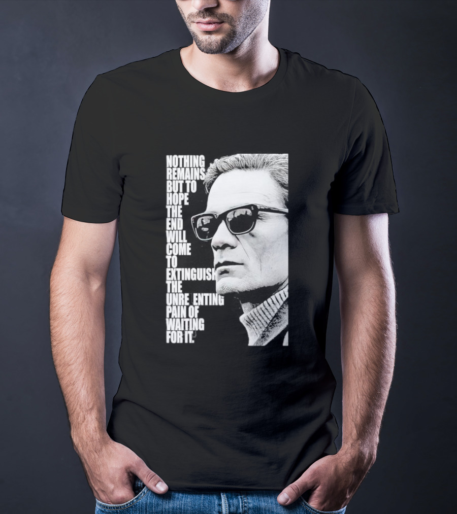 Pier Paolo Pasolini Nothing Remains But To Hope The End Will Come T-Shirt