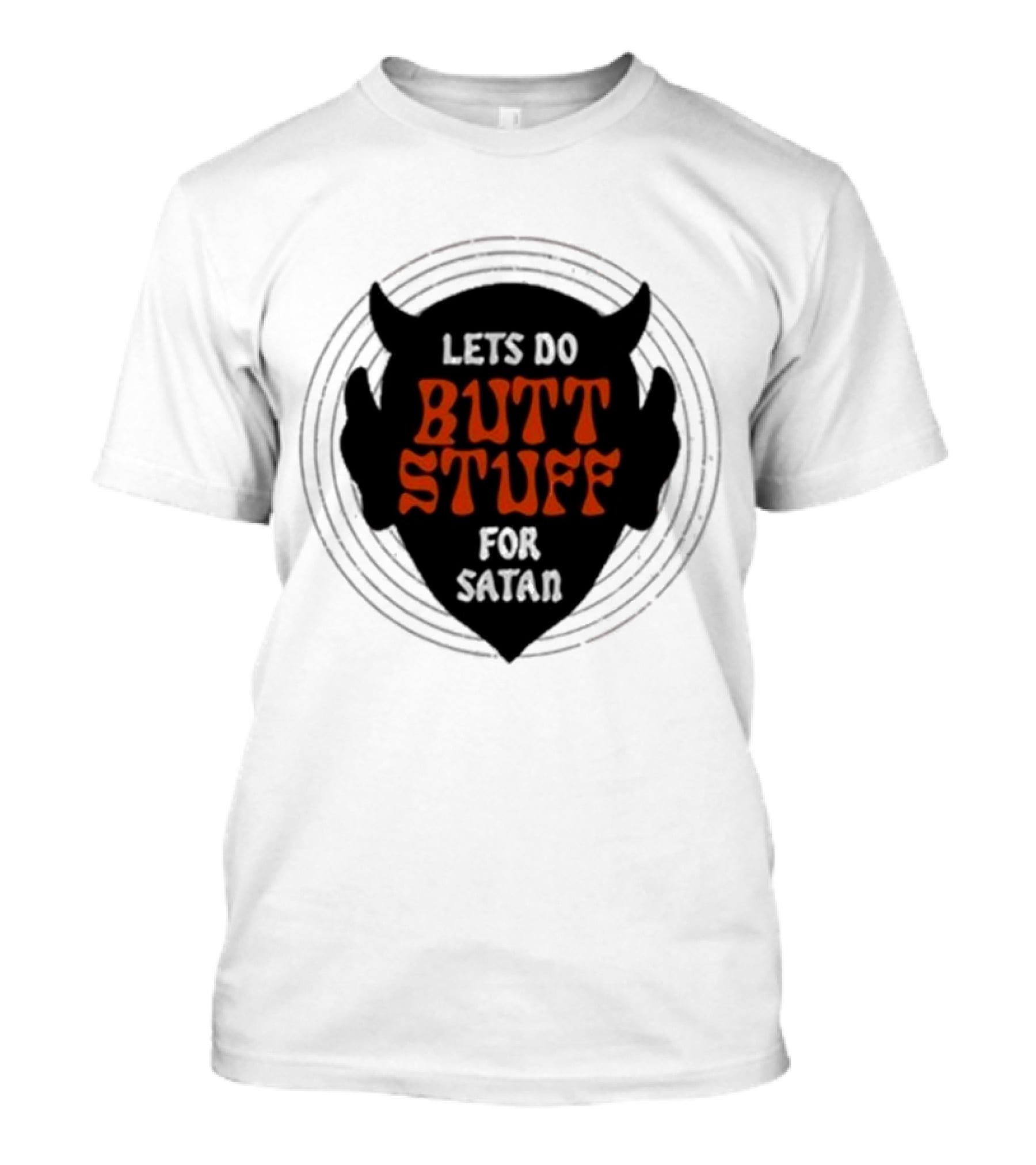 Lets Do Butt Stuff For Satan T-Shirt